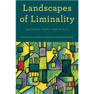 Landscapes of Liminality Between Space and Place