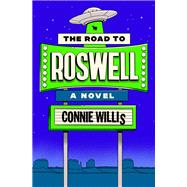The Road to Roswell A Novel