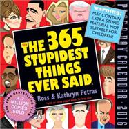 The 365 Stupidest Things Ever Said 2016 Calendar