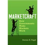 Marketcraft How Governments Make Markets Work