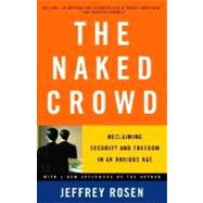 The Naked Crowd Reclaiming Security and Freedom in an Anxious Age
