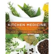 Kitchen Medicine : Household Remedies for Common Ailments and Domestic Emergencies