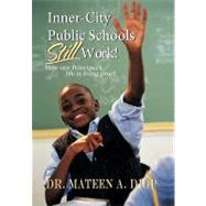Inner City Public Schools Still Work: How One Principal's Life Is Living Proof!