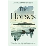 The Horses A poetic and moving story of community and isolation in the wake of a disaster