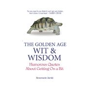 The Golden Age Wit & Wisdom Humorous Quotes About Getting on a Bit