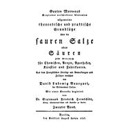 Guyton Morveau: Guyton Morveau’s ... allgemeine theoretische und praktische Grundsätze über die sauren Salze oder Säuren zum Gebrauch für Chemisten, Aerzte, Apotheker, Künstler und Fabrikanten. Band 2