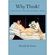 Why Think? Evolution and the Rational Mind