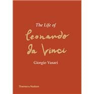 The Life of Leonardo da Vinci A New Translation
