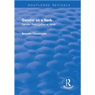 Gender as a Verb: Gender Segregation at Work: Gender Segregation at Work