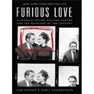 Furious Love : Elizabeth Taylor, Richard Burton, and the Marriage of the Century