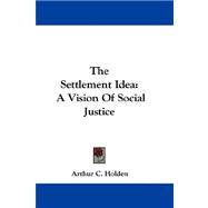 The Settlement Idea: A Vision of Social Justice