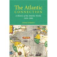 The Atlantic Connection: A History of the Atlantic World, 1450-1900