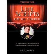 Life Scripts for the Church, Volume Two : 24 Performance-Tested Dramas for Congregations of Al L Sizes