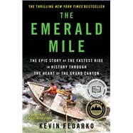The Emerald Mile The Epic Story of the Fastest Ride in History Through the Heart of the Grand Canyon