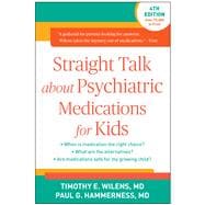 Straight Talk about Psychiatric Medications for Kids, Fourth Edition