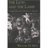 The Lion and the Lamb Evangelicals and Catholics in America