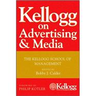 Kellogg on Advertising and Media The Kellogg School of Management