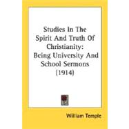 Studies in the Spirit and Truth of Christianity : Being University and School Sermons (1914)