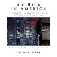 At Risk in America : The Health and Health Care Needs of Vulnerable Populations in the United States
