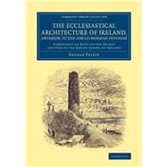 The Ecclesiastical Architecture of Ireland, Anterior to the Anglo-norman Invasion