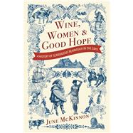 Wine, Women and Good Hope: A history of scandalous behaviour in the Cape