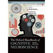 The Oxford Handbook of Cognitive Neuroscience Volume 1: Core Topics,9780190629861