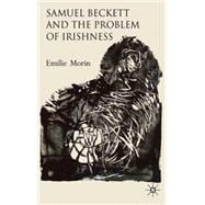 Samuel Beckett and the Problem of Irishness