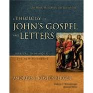 Theology of John's Gospel and Letters : The Word, the Christ, the Son of God