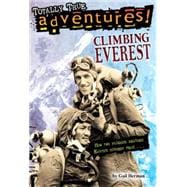 Climbing Everest (Totally True Adventures) How Two Friends Reached Earth's Highest Peak