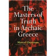 The Masters of Truth in Archaic Greece