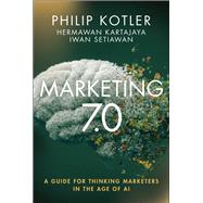 Marketing 7.0 A Guide for Thinking Marketers in the Age of AI,9781394329861