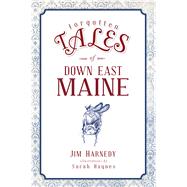 Forgotten Tales of Down East Maine