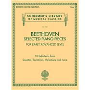 Beethoven: Selected Piano Pieces - Early Advanced Level Arrangements - Schirmer's Library of Musical Classics Volume 2151 Early Advanced Level Schirmer's Library of Musical Classics Volume 2151