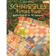 Schnibbles Times Two : Quilts from 5