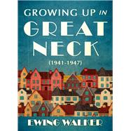 Growing Up In Great Neck, 1941-1947