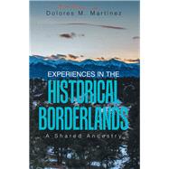 Experiences in the Historical Borderlands