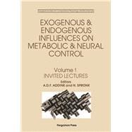 Exogenous and Endogenous Influences on Metabolic and Neural Control Vol. 1 : Invited Lectures: Proceedings of the Third Congress of the European Society for Comparative Physiology and Biochemistry, August 31-September 3, 1981, Noorwijkerhout Netherlands