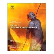 Treatise on Process Metallurgy, Volume 1: Process Fundamentals