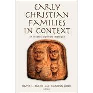 Early Christian Families in Context : An Interdisciplinary Dialogue