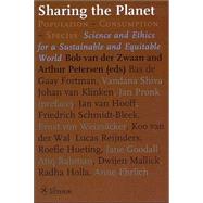 Sharing the Planet : Population-Consumption-Species: Science and Ethics for a Sustainable and Equitable World