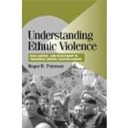 Understanding Ethnic Violence: Fear, Hatred, and Resentment in Twentieth-Century Eastern Europe
