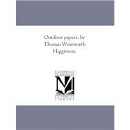 Out-Door Papers, by Thomas Wentworth Higginson