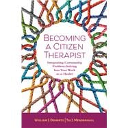 Becoming a Citizen Therapist Integrating Community Problem-Solving Into Your Work as a Healer