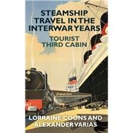 Steamship Travel in the Interwar Years Tourist Third Cabin