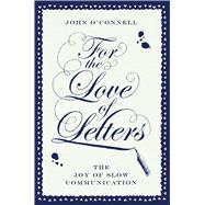 For the Love of Letters The Joy of Slow Communication