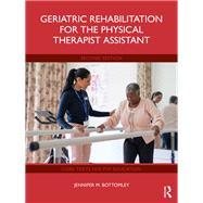 Geriatric Rehabilitation for the Physical Therapist Assistant
