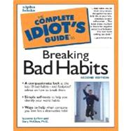 The Complete Idiot's Guide to Breaking Bad Habits, 2E
