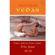 Discovering the Vedas Origins, Mantras, Rituals, Insights