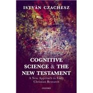 Cognitive Science and the New Testament A New Approach to Early Christian Research