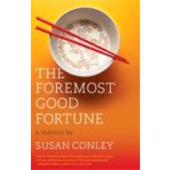 The Foremost Good Fortune A Memoir